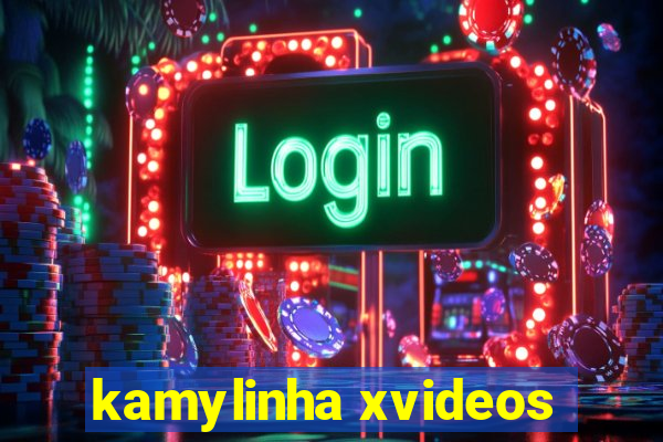 kamylinha xvideos